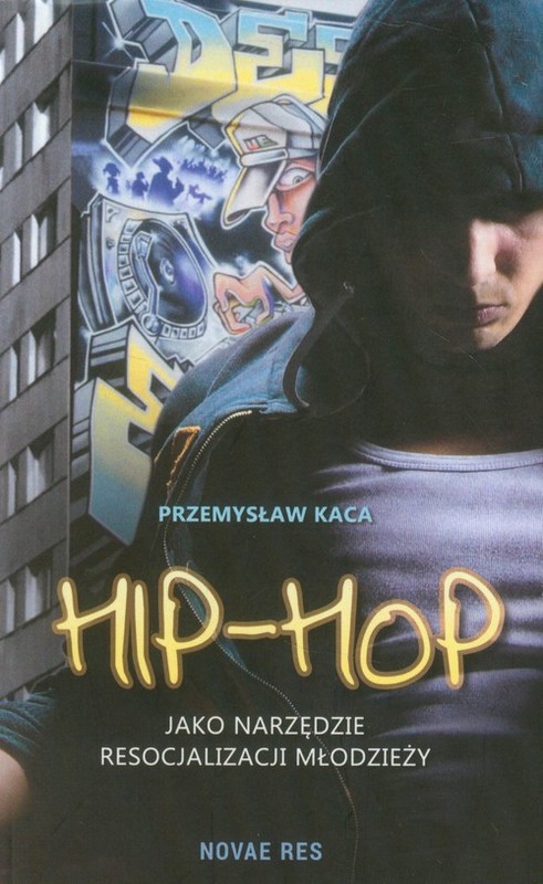 okładka Hip-Hop jako narzędzie resocjalizacji młodzieży książka | Przemysław Kaca