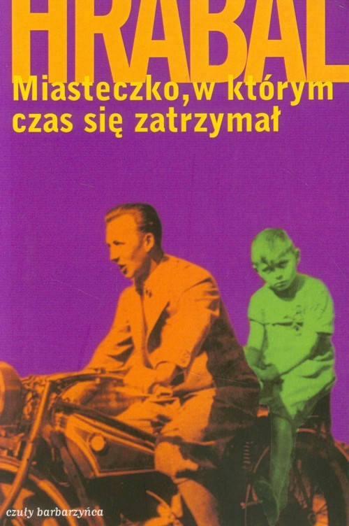 okładka Miasteczko w którym czas się zatrzymał książka | Bohumil Hrabal