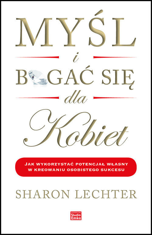 okładka Myśl i bogać się dla kobiet Jak wykorzystać potencjał własny w kreowaniu osobistego sukcesu książka | Sharon Lechter