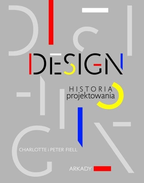 okładka Design Historia projektowania książka | Charlotte Fiell, Peter Fiell