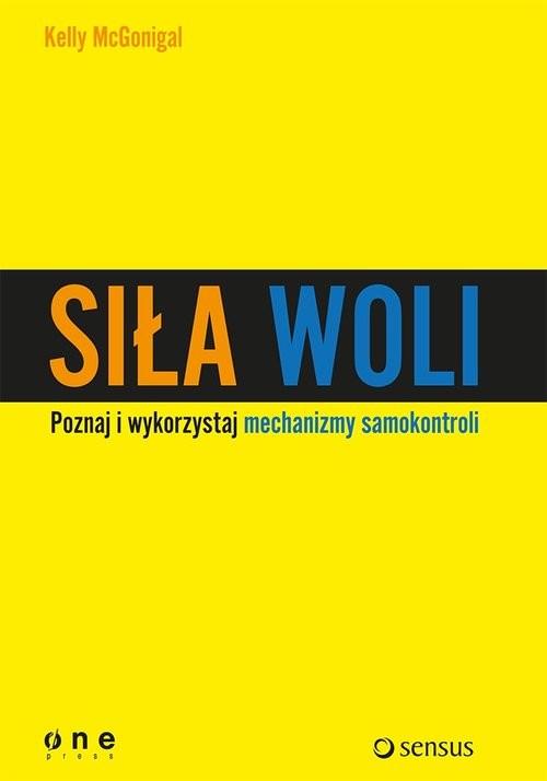 okładka Siła woli Wykorzystaj samokontrolę i osiągaj więcej! książka | McGonigal Kelly