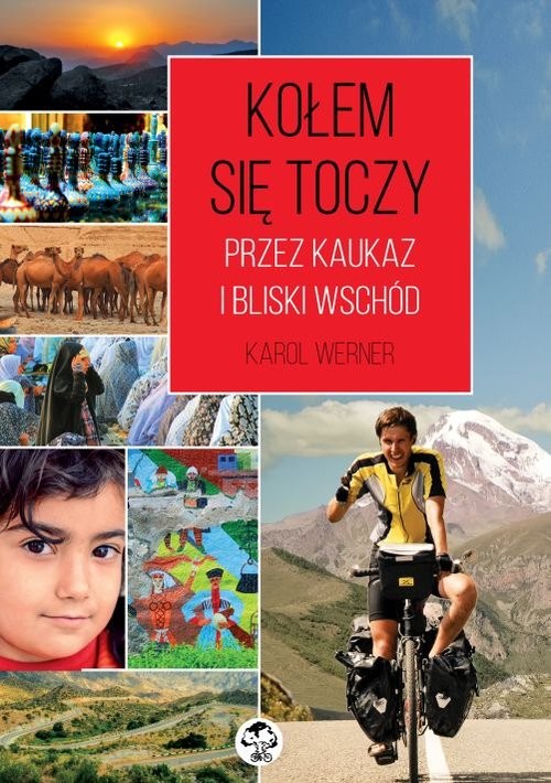 okładka Kołem się toczy Przez Kaukaz i Bliski Wschód książka | Karol Werner