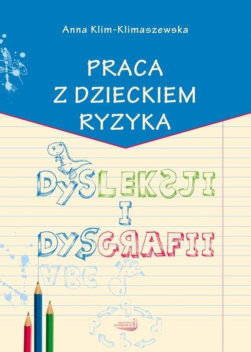 okładka Praca z dzieckiem ryzyka dysleksji i dysgrafii książka | Anna Klim-Klimaszewska