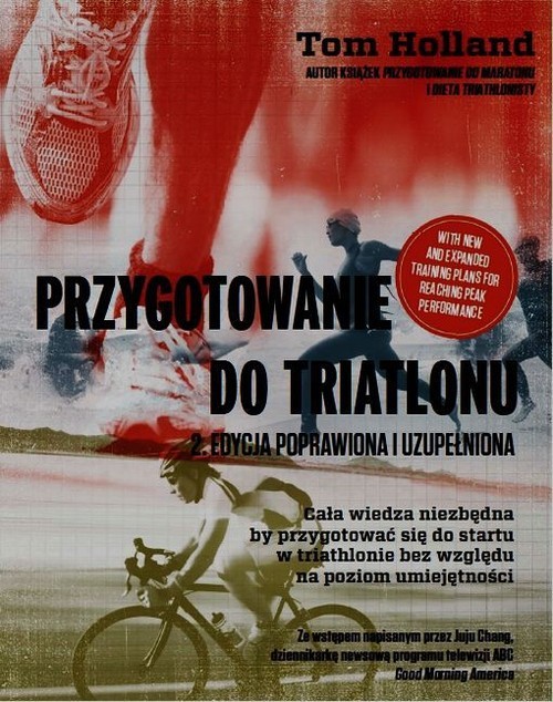 okładka Przygotowanie do triatlonu Cała wiedza niezbędna by przygotować się do startu w triathlonie bez względu na poziom umiejętności książka | Holland Tom