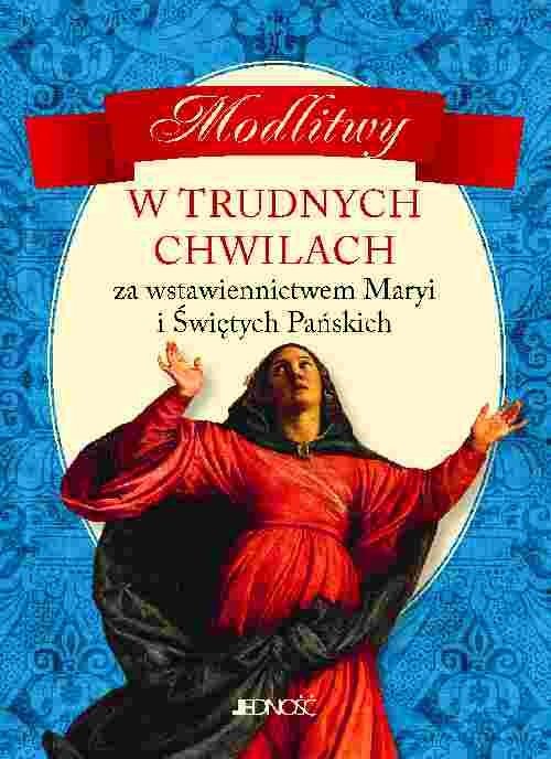 okładka Modlitwy w trudnych chwilach Za wstawiennictwem Maryi i Świętych Pańskich książka