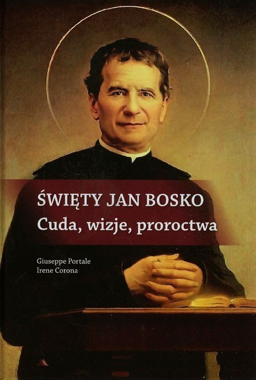 okładka Święty Jan Bosko Cuda wizje proroctwa książka | Giuseppe Portale, Irene Corona