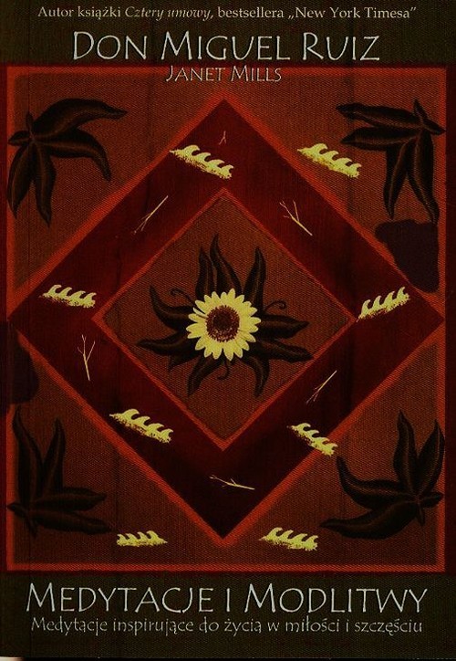 okładka Medytacje i modlitwy Medytacje inspirujące do życia w miłości i szczęściu książka | Don Miguel Ruiz, Janet Mills