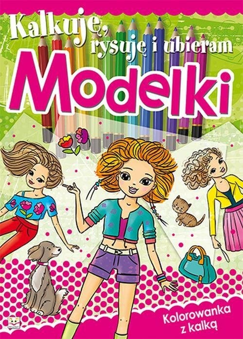okładka Kalkuję, rysuję i ubieram Modelki książka