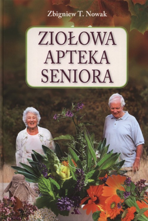 okładka Ziołowa apteka seniora książka | Zbigniew T. Nowak