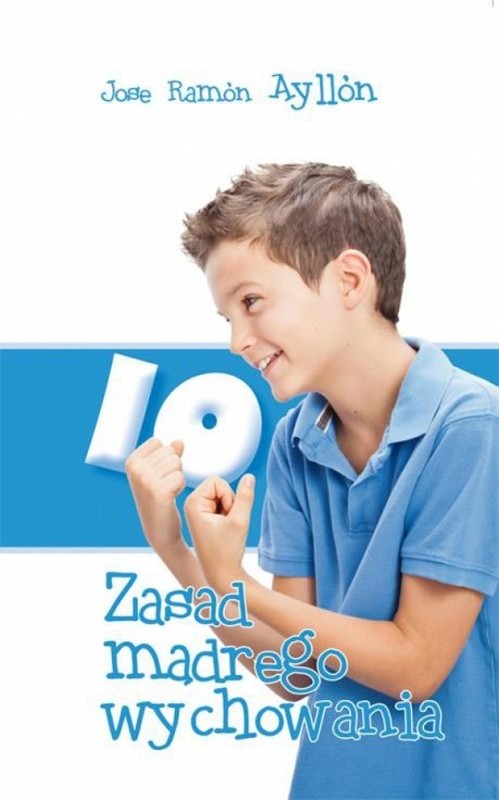 okładka 10 zasad mądrego wychowania książka | Jose Ramon Ayllon