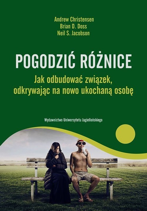 okładka Pogodzić różnice Jak odbudować związek odkrywając na nowo ukochaną osobę książka | Andrew Christensen, Brian D. Doss, Neil S. Jacobson
