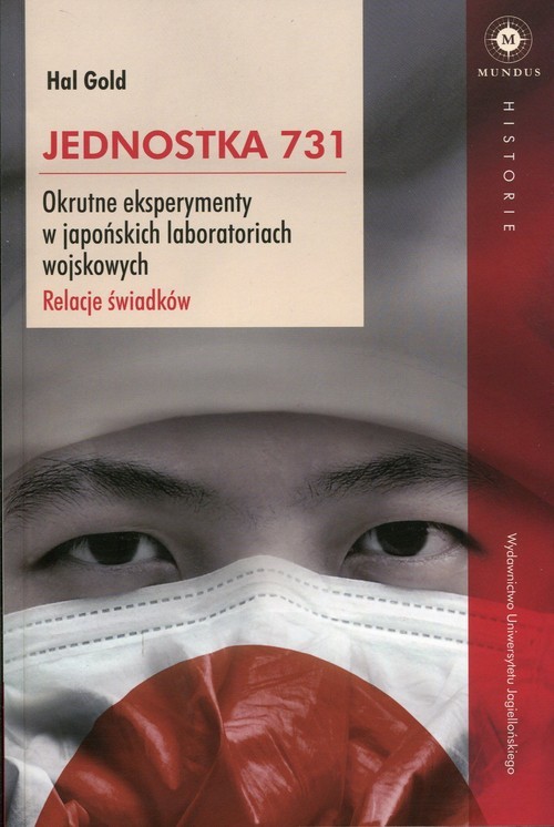 okładka Jednostka 731 Okrutne eksperymenty w japońskich laboratoriach wojskowych. Relacje świadków. książka | Gold Hal