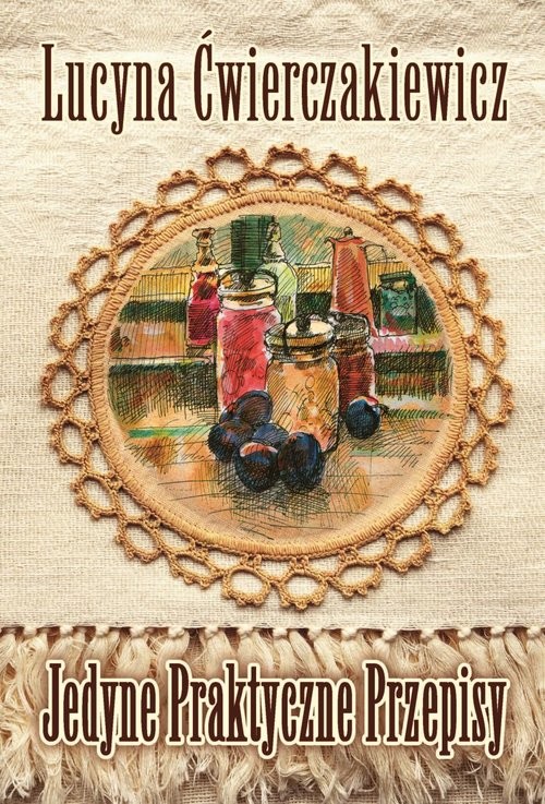 okładka Jedyne praktyczne przepisy książka | Lucyna Ćwierczakiewicz