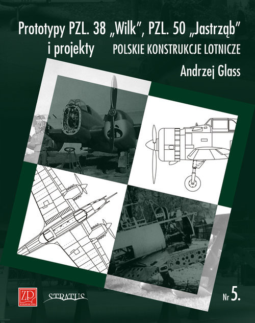 okładka Prototypy PZL. 38 Wilk PZL. 50 Jastrząb i projekty Polskie Konstrukcje Lotnicze PKL nr 5 książka | Andrzej Glass