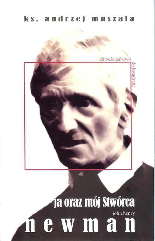 okładka Ja oraz mój Stwórca + CD Życie duchowe wg Johna Henry'ego Newmana książka | Andrzej Muszala