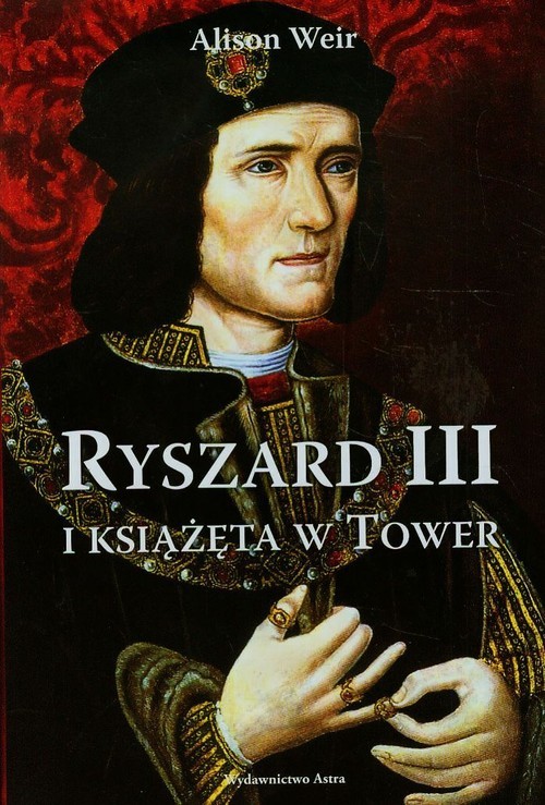 okładka Ryszard III i książęta w Tower książka | Alison Weir