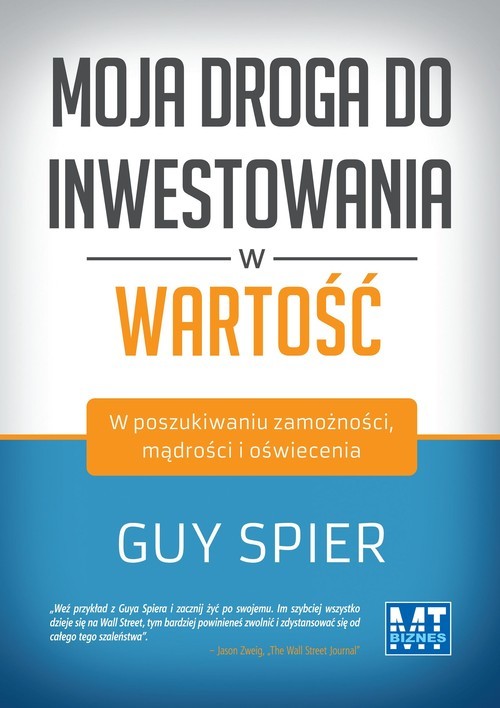 okładka Moja droga do inwestowania w wartość W poszukiwaniu zamożności, mądrości i oświecenia książka | Guy Spier
