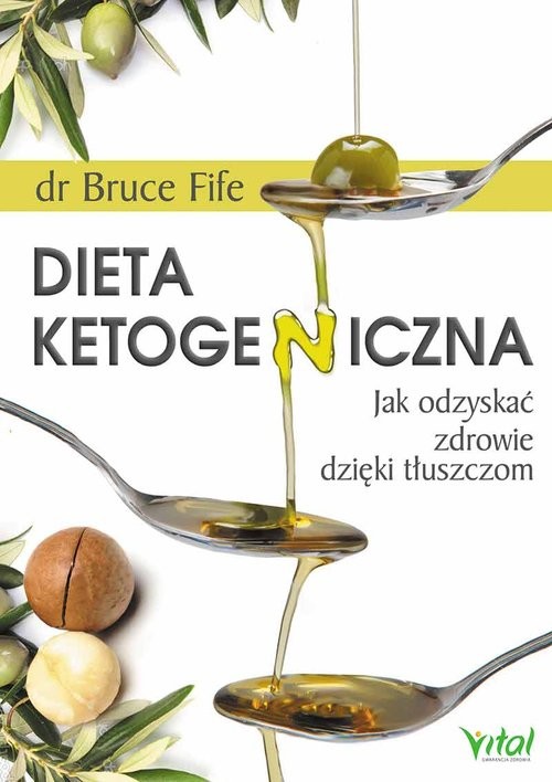 okładka Dieta ketogeniczna Jak odzyskać zdrowie dzięki tłuszczom książka | Bruce Fife