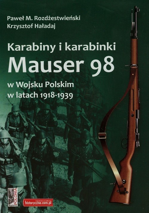 okładka Karabiny i karabinki Mauser 98 w Wojsku Polskim w latach 1918-1939 książka | Krzysztof Haładaj, Paweł M. Rozdżestwieński