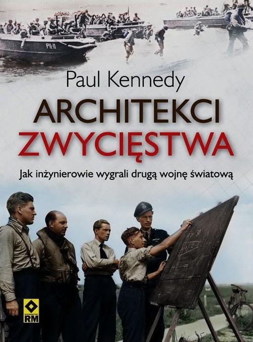 okładka Architekci zwycięstwa Jak inżynierowie wygrali drugą wojnę światową książka | Paul Kennedy