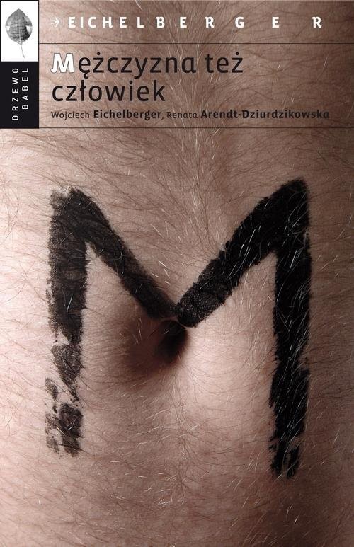 okładka Mężczyzna też człowiek książka | Wojciech Eichelberger, Renata Arendt-Dziurdzikowska