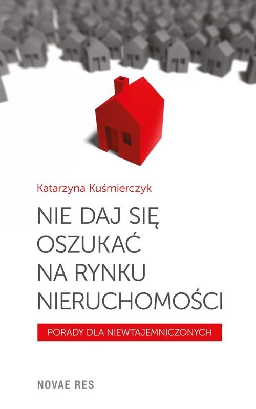 okładka Nie daj się oszukać na rynku nieruchomości książka | Katarzyna Kuśmierczyk