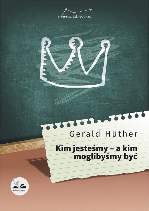 okładka Kim jesteśmy - a kim moglibyśmy być książka | Gerald Huther