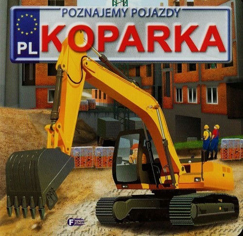 okładka Poznajemy pojazdy Koparka książka | Izabela Jędraszek