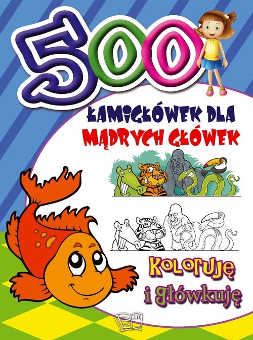 okładka 500 Łamigłówek dla mądrych główek Koloruję i główkuję książka