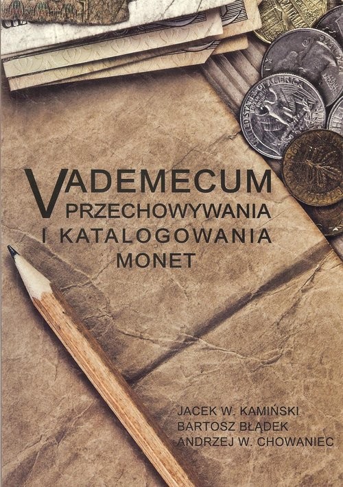 okładka Vademecum przechowywania i katalogowania monet książka | Jacek W. Kamiński, Bartosz Błądek, Andrzej W. Chowaniec