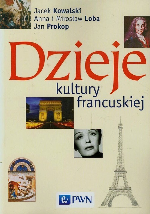 okładka Dzieje kultury francuskiej książka | Jacek Kowalski, Anna Loba, Mirosław Loba