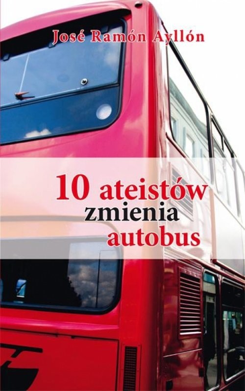 okładka 10 ateistów zmienia autobus książka | Jose Ramon Ayllon