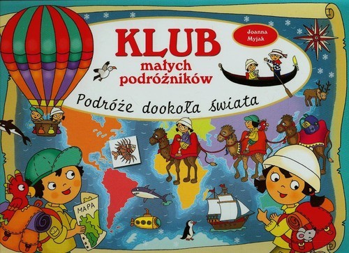 okładka Klub małych podróżników Podróże dookoła świata książka | Joanna Myjak