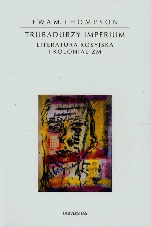 okładka Trubadurzy imperium Literatura rosyjska i kolonializm książka | Ewa M. Thompson