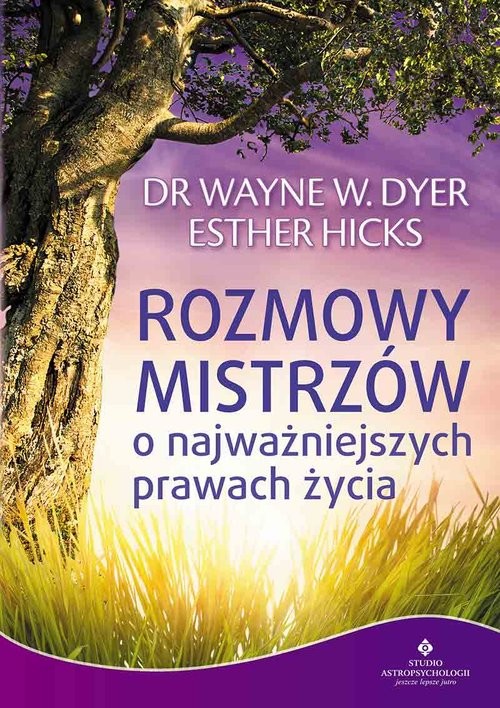 okładka Rozmowy Mistrzów o najważniejszych prawach życia książka | Wayne W Dyer, Esther Hicks