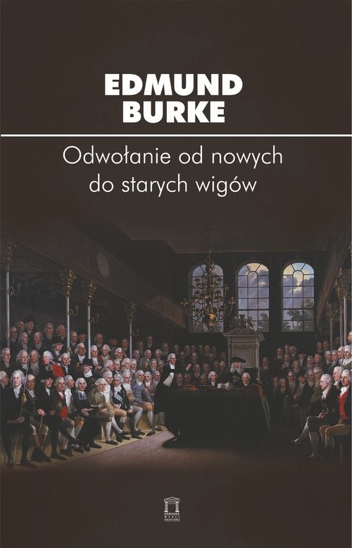 okładka Odwołanie od nowych do starych wigów książka | Edmund Burke
