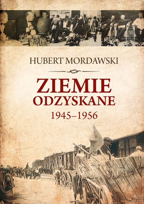 okładka Ziemie Odzyskane 1945-1956 książka | Mordawski Hubert