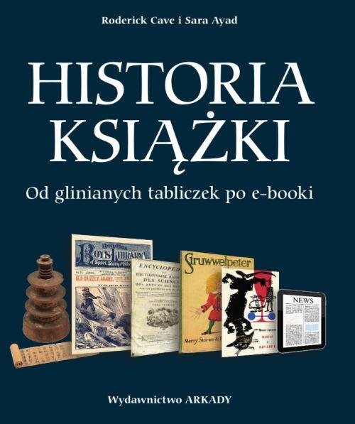 okładka Historia książki Od glinianych tabliczek po e-booki książka | Roderick Cave, Sara Ayad