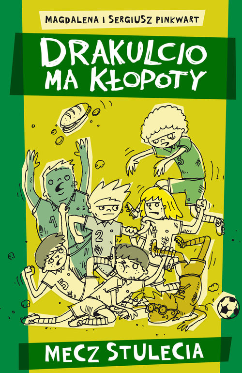 okładka Drakulcio ma kłopoty Mecz stulecia książka | Magdalena Pinkwart, Sergiusz Pinkwart