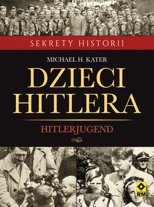 okładka Dzieci Hitlera Hitlerjugend książka | Michael H. Kater