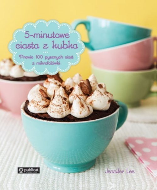 okładka 5-minutowe ciasta z kubka książka | Lee Jennifer