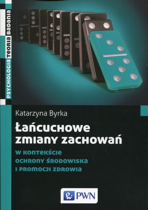 okładka Łańcuchowe zmiany zachowań w kontekście ochrony środowiska i promocji zdrowia książka | Katarzyna Byrka