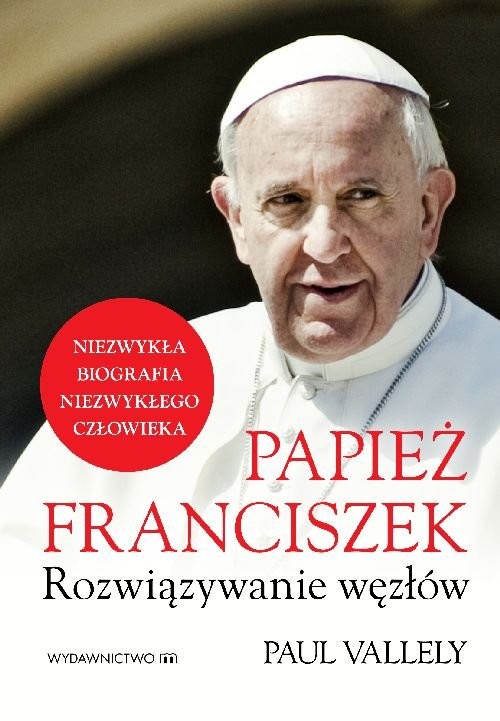 okładka Papież Franciszek Rozwiązywanie węzłów książka | Paul Vallely