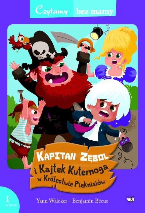 okładka Kapitan Zębol i Kajtek Kuternoga w Królestwie Pięknisiów 1 etap książka | Yann Walcker