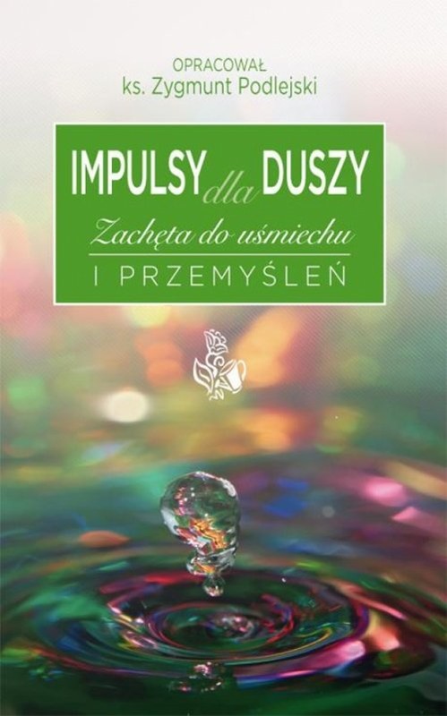 okładka Impulsy dla duszy Zachęta do uśmiechu i przemyśleń książka | Zygmunt Podlejski