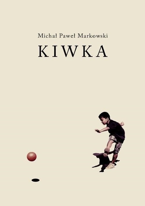 okładka Kiwka książka | Michał Paweł Markowski