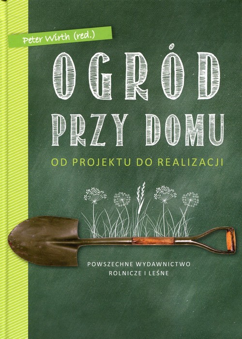 okładka Ogród przy domu Od projektu do realizacji książka | Peter Wirth, Peter Hagen, Marcel Wehland