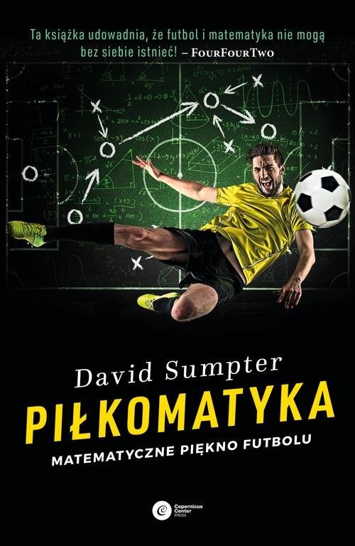 okładka Piłkomatyka Matematyczne piękno futbolu książka | David Sumpter