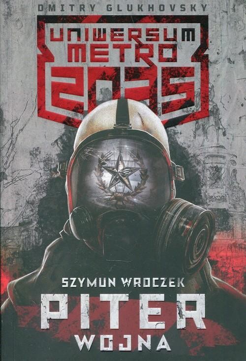 okładka Uniwersum Metro 2035: Piter. Wojna książka | Szymun Wroczek