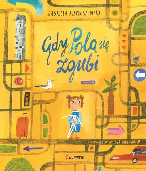 okładka Gdy Pola się zgubi książka | Rzepecka-Weiss Gabriela